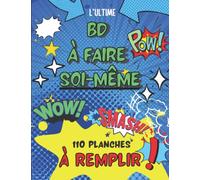 BD à faire soi-même: Bande Dessinée vierge de 110 planches à remplir pour adultes, ados et enfants