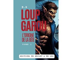 BD enfant Loup-garou, l'origine de la bête: BD ado et enfant : Plongez dans l'univers inspirant des loups-garous sur fond de la légendaire Bête du Gévaudan.