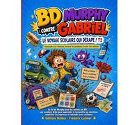 BD la loi de Murphy pour enfant expliquée avec humour - Murphy contre Gabriel La bande dessinée T2: Le voyage scolaire qui dérape Reconnaitre ses émotions - Apprendre à rebondir avec confiance