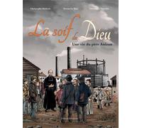 BD La soif de Dieu Une vie du père Anizan - Christophe Hadevis - Emmanuel Eds De L' - cartonné - Bande dessinée
