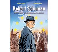 BD ROBERT SCHUMAN version souple Missionnaire et visionnaire pour l'Europe - Abel François - Du Signe Eds - broché - Bande dessinée