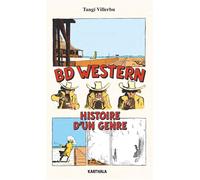 BD western - histoire d'un genre Histoire d'un genre - Tangi Villerbu - Karthala - broché - Bande dessinée