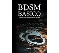 BDSM Básico: Tu Primer Paso en el Intercambio de Poder.