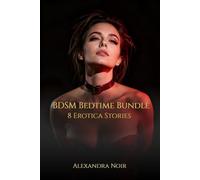 BDSM Bedtime Bundle - 8 Erotica Stories: Offices, Obsessions & Surrender