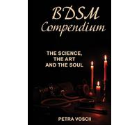 BDSM Compendium: The Science, the Art and the Soul