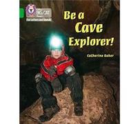 Be a Cave Explorer by Catherine Baker Catherine Baker (Auteur)