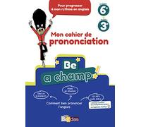Be a Champ! - Mon cahier de prononciation - Anglais Collège