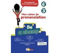 Be a champ ! - Mon cahier de prononciation - Anglais Collège 2018 Catherine Winter (Auteur)