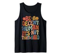 Be A Decent Human It's Not That Hard Débardeur