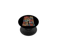 Be A Decent Human It's Not That Hard PopSockets PopGrip Adhésif