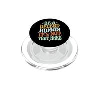 Be A Decent Human It's Not That Hard PopSockets PopGrip pour MagSafe