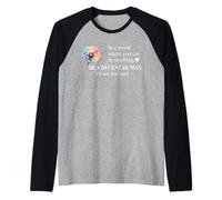 Be a Decent Human It's Not That Hard Pride Be Better Humans Manche Raglan