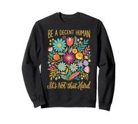 Be A Decent Human It's Not That Hard Sweatshirt