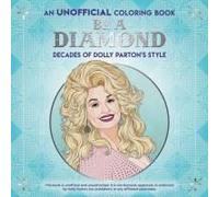 Be A Diamond: Decades Of Dolly Parton's Style (An Unofficial Coloring Book)