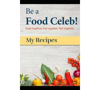 Be a Food Celeb!: Cook together. Eat together. Talk together.