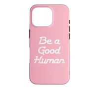 Be a Good Human,Kindness,Be a Nice Human,Raise Kind Humans Coque pour iPhone 16 Pro