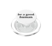 Be a Good Human,Kindness,Be a Nice Human,Raise Kind Humans PopSockets PopGrip pour MagSafe