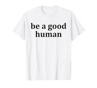 Be a Good Human,Kindness,Be a Nice Human,Raise Kind Humans T-Shirt