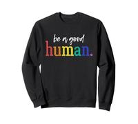 Be A Good Human Rainbow Kindness Citation Retro Positive Vibes Sweatshirt