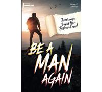 Be A Man Again: The Only Self-Help Book For Personal Growth, Improvement And Good Habits For Men That You Need