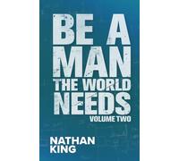 Be a Man the World Needs: Volume Two