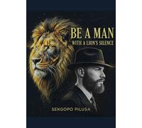 Be a man with Lion’s silence: How to Be a Good Man Without Being a Doormat