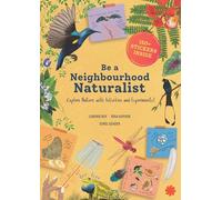 Be a Neighbourhood Naturalist: Explore Nature With Activities and Experiments