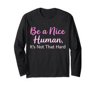 Be a Nice Human It's Not That Hard - Message de gentillesse Manche Longue