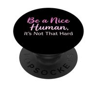 Be a Nice Human It's Not That Hard - Message de gentillesse PopSockets PopGrip Adhésif