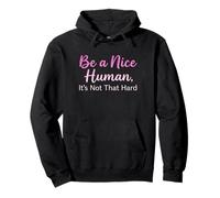 Be a Nice Human It's Not That Hard - Message de gentillesse Sweat à Capuche