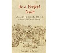 Be a Perfect Man by Andrew J. Romig Andrew J Romig (Auteur)
