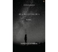 Be A Phantom Or A Rebel