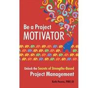 Be a Project Motivator: Unlock the Secrets of Strengths-Based Project Management - [Version Originale] Inconnu (Auteur)