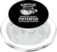 Be A Pufferfish Blowfish Poisson-Globe Amusant PopSockets PopGrip pour MagSafe