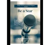 Be a Star: 21 Days to Achieve the Best: Confident Walk on Stage, Distributing Time and Space on Stage, and a Personal Checklist.