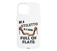 Be A Stiletto in A Room Full Flats Fun Stiletto pour Femmes Coque pour iPhone 15
