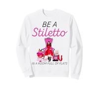 Be A Stiletto in A Room Full Flats Fun Stiletto pour Femmes Sweatshirt