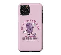 Be a Trash Can Not a Trash Cannot Coque pour iPhone 11 Pro