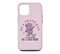 Be a Trash Can Not a Trash Cannot Coque pour iPhone 12/12 Pro