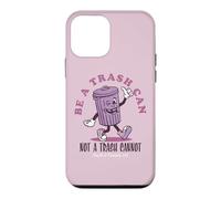 Be a Trash Can Not a Trash Cannot Coque pour iPhone 12 Mini