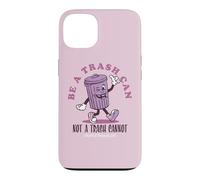 Be a Trash Can Not a Trash Cannot Coque pour iPhone 13