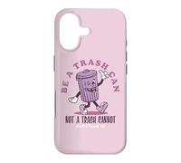 Be a Trash Can Not a Trash Cannot Coque pour iPhone 17