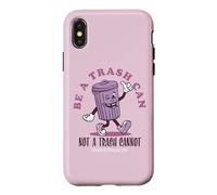 Be a Trash Can Not a Trash Cannot Coque pour iPhone X/XS