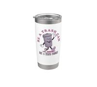 Be a Trash Can not a Trash Cannot Gobelet isotherme en acier inoxydable double paroi