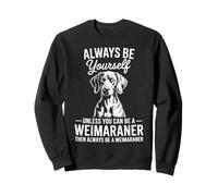 Be A Weimaraner Drôle de Braque de Weimar Sweatshirt