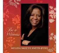 Melida Skeete-Smith - Be a Witness