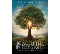 Be Accepted in Thy Sight: The Key to Abundant Living