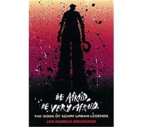 Be Afraid, Be Very Afraid Jan Harold Brunvand (Auteur)