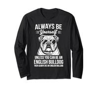 Be an English Bulldog Bouledogue Anglais drôle Manche Longue