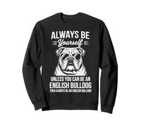 Be an English Bulldog Bouledogue Anglais drôle Sweatshirt